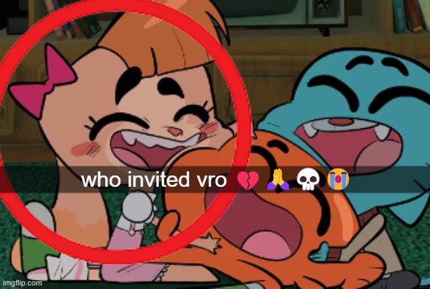 who invited vro 💔🙏💀😭 | made w/ Imgflip meme maker