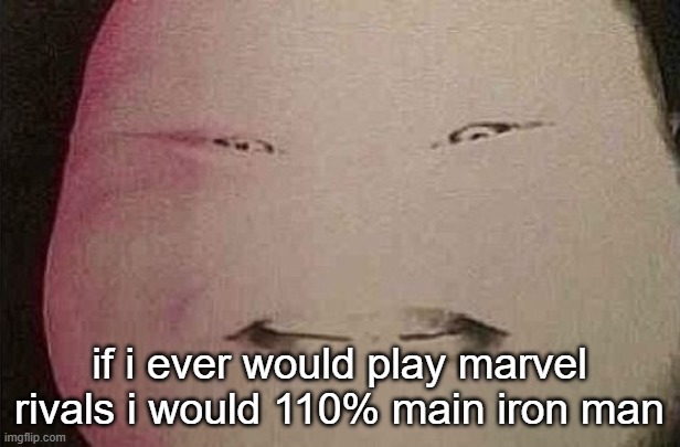 majin buu | if i ever would play marvel rivals i would 110% main iron man | image tagged in majin buu | made w/ Imgflip meme maker