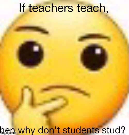 ? | image tagged in school | made w/ Imgflip meme maker