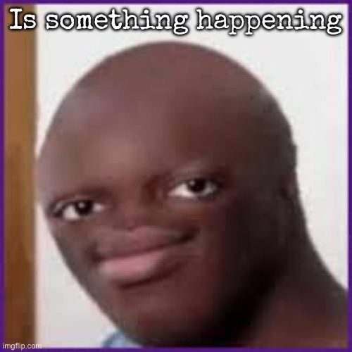 Bald Ksi | Is something happening | image tagged in bald ksi,msmg | made w/ Imgflip meme maker