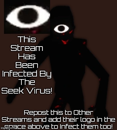 infect otherss | image tagged in seek virus | made w/ Imgflip meme maker