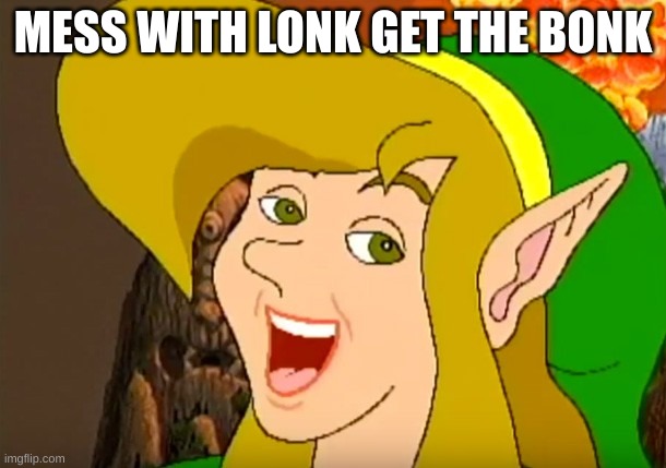 lonk | MESS WITH LONK GET THE BONK | image tagged in lonk | made w/ Imgflip meme maker