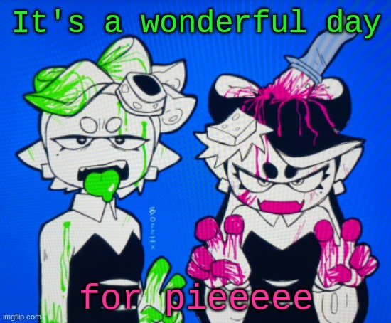 If  ykyk | It's a wonderful day; for pieeeee | image tagged in sillies | made w/ Imgflip meme maker