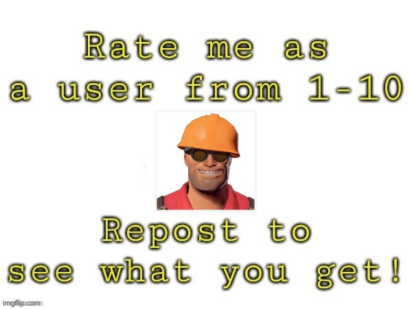 Rate me as a user | image tagged in rate me as a user | made w/ Imgflip meme maker
