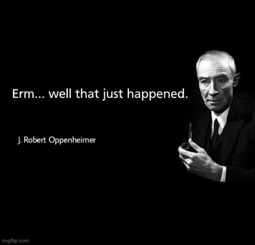 Motivational quote | image tagged in gifs,memes,funny,shitpost,oppenheimer,quotes | made w/ Imgflip meme maker