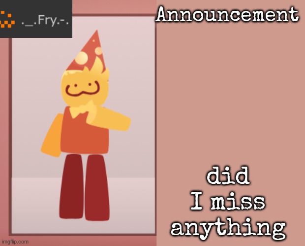[deleted] | did I miss anything | image tagged in fry announcement | made w/ Imgflip meme maker