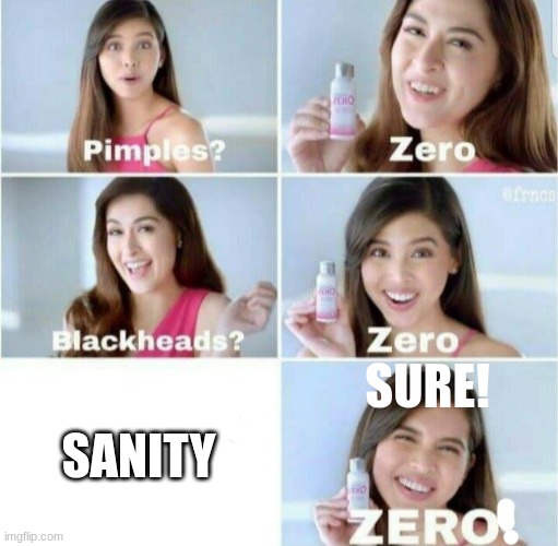 When you play GD... | SURE! SANITY | image tagged in pimples zero | made w/ Imgflip meme maker