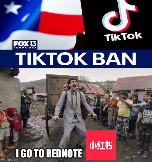 Borat i go to america | I GO TO REDNOTE | image tagged in borat i go to america,memes,tiktok,shitpost,relatable memes,lol | made w/ Imgflip meme maker