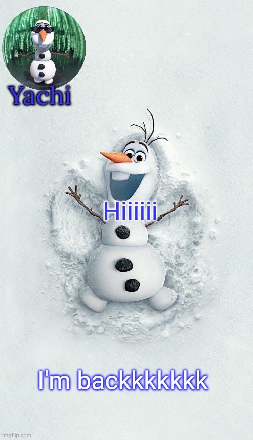 Yachis oalf temp (ty corpse) | Hiiiiii; I'm backkkkkkk | image tagged in yachis oalf temp ty corpse | made w/ Imgflip meme maker