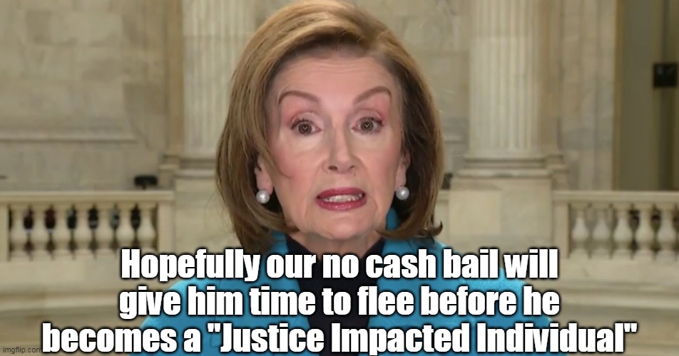 Hopefully our no cash bail will give him time to flee before he becomes a "Justice Impacted Individual" | made w/ Imgflip meme maker