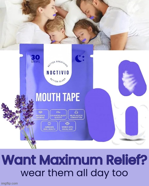 Anti-snoring Mouth Tape | Want Maximum Relief? wear them all day too | image tagged in funny memes,snoring,shut up,mouth tape | made w/ Imgflip meme maker