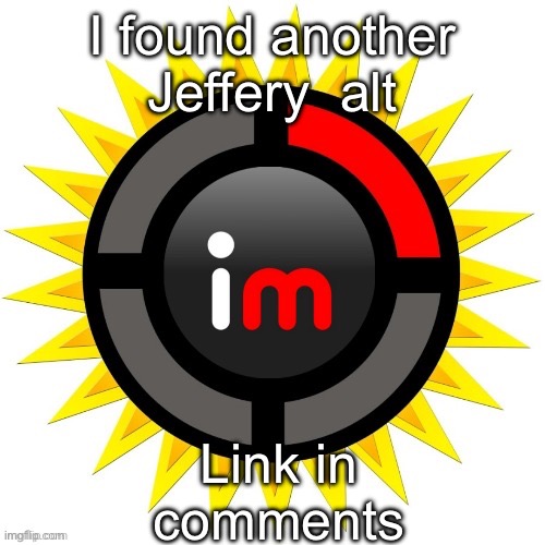 Imgflip theory | I found another Jeffery  alt; Link in comments | image tagged in imgflip theory | made w/ Imgflip meme maker