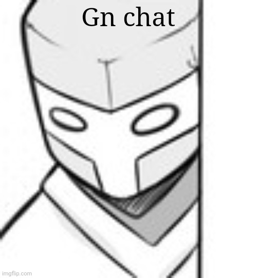 Gn chat | made w/ Imgflip meme maker