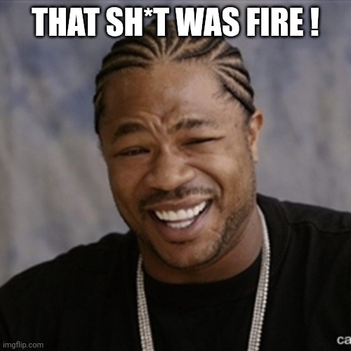 Black Guy Laughing | THAT SH*T WAS FIRE ! | image tagged in black guy laughing | made w/ Imgflip meme maker