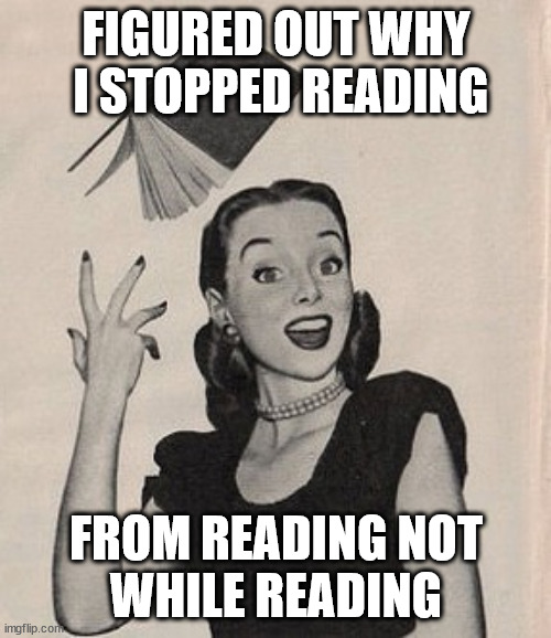 books never tell anyone why they should not read | FIGURED OUT WHY
 I STOPPED READING; FROM READING NOT
WHILE READING | image tagged in throwing book vintage woman,mimicry,tmi,thanks,meme,six | made w/ Imgflip meme maker