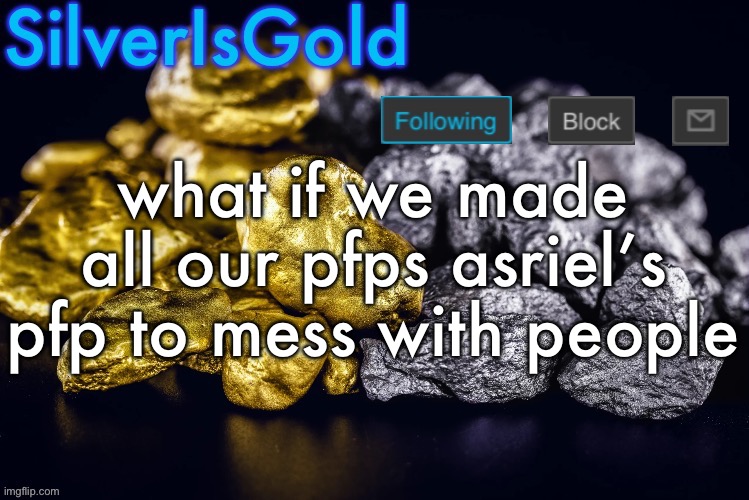 Silver’s Nostalgia Template | what if we made all our pfps asriel’s pfp to mess with people | image tagged in silver s nostalgia template | made w/ Imgflip meme maker
