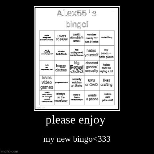 bingooooooo!!!!!!!! | please enjoy | my new bingo<333 | image tagged in funny,demotivationals | made w/ Imgflip demotivational maker