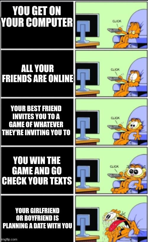 online | image tagged in garfield,internet,girlfriend,boyfriend,fortnite,text messages | made w/ Imgflip meme maker