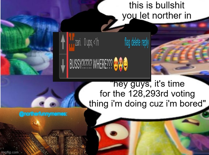 this is bullshit you let norther in "hey guys, it's time for the 128,293rd voting thing i'm doing cuz i'm bored" | made w/ Imgflip meme maker
