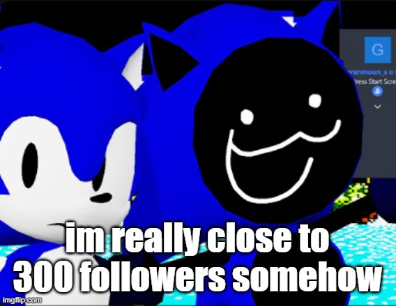 thanks for all the support vromies | im really close to 300 followers somehow | image tagged in collect my green mountains | made w/ Imgflip meme maker