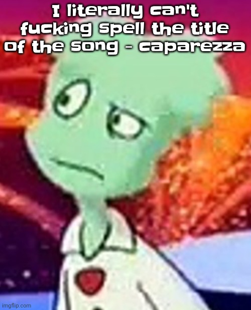 "Whazzat" ahh | I literally can't fu‍cking spell the title of the song - caparezza | image tagged in whazzat ahh | made w/ Imgflip meme maker