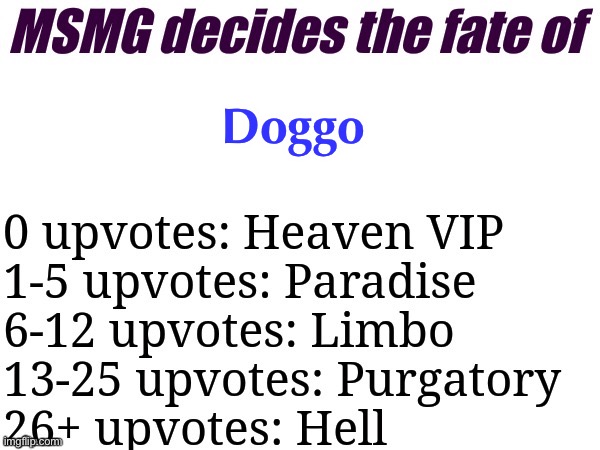 @doggo | Doggo | image tagged in msmg decides | made w/ Imgflip meme maker