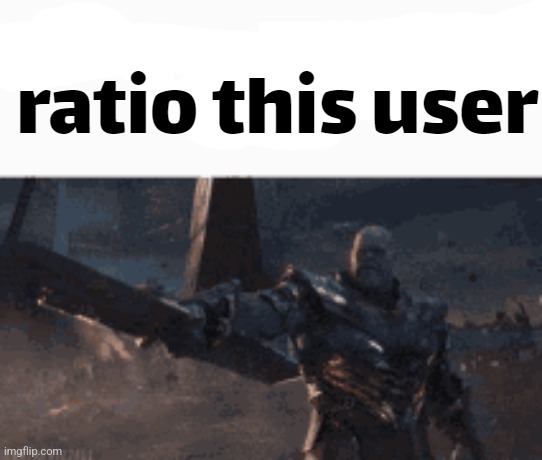 ratio this user | image tagged in ratio this user | made w/ Imgflip meme maker