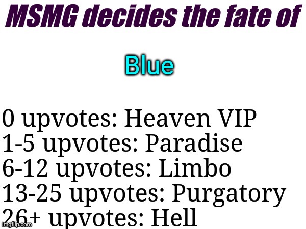 MSMG decides | Blue | image tagged in msmg decides | made w/ Imgflip meme maker