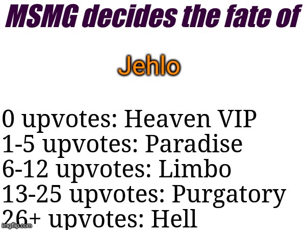 MSMG decides | Jehlo | image tagged in msmg decides | made w/ Imgflip meme maker