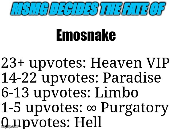 MSMG decides | Emosnake | image tagged in msmg decides | made w/ Imgflip meme maker
