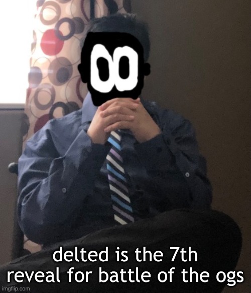 delted but he's badass | delted is the 7th reveal for battle of the ogs | image tagged in delted but he's badass | made w/ Imgflip meme maker