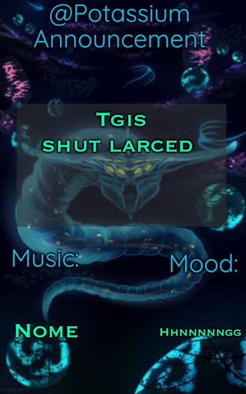 Potassium’s Ghost Leviathan Template | Tgis shut larced; Nome; Hhnnnnngg | image tagged in potassium s ghost leviathan template | made w/ Imgflip meme maker