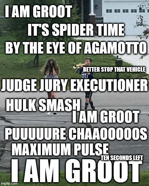 Marvel Rivals Be Like | I AM GROOT; IT'S SPIDER TIME; BY THE EYE OF AGAMOTTO; BETTER STOP THAT VEHICLE; JUDGE JURY EXECUTIONER; HULK SMASH; I AM GROOT; PUUUUURE CHAAOOOOOS; MAXIMUM PULSE; TEN SECONDS LEFT; I AM GROOT | image tagged in trumpet boy,marvel rivals | made w/ Imgflip meme maker