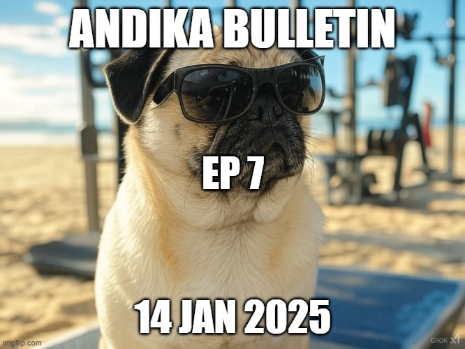 ANDIKA BULLETIN | ANDIKA BULLETIN; EP 7; 14 JAN 2025 | image tagged in andika | made w/ Imgflip meme maker