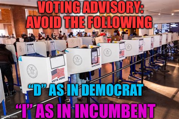 California voters guide | VOTING ADVISORY: AVOID THE FOLLOWING; “D” AS IN DEMOCRAT; “I” AS IN INCUMBENT | image tagged in gifs,democrats,california fires,incompetence,governor | made w/ Imgflip meme maker