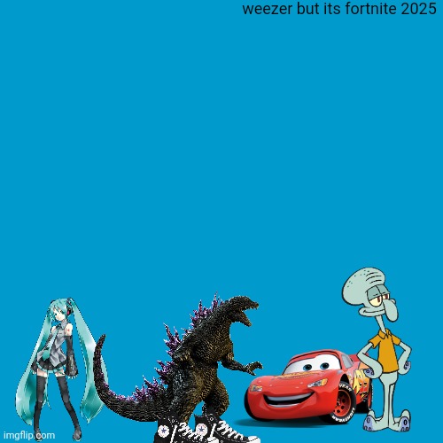 weezer but its fortnite 2025 | weezer but its fortnite 2025 | made w/ Imgflip meme maker