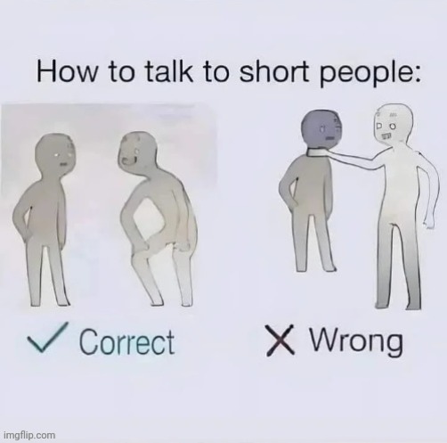 I'm the opposite of SHORT. | image tagged in short,tall,repost,reposts,memes,height | made w/ Imgflip meme maker