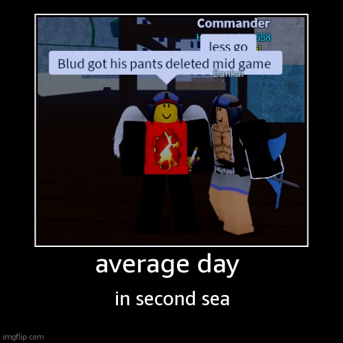 average day | in second sea | image tagged in funny,demotivationals | made w/ Imgflip demotivational maker