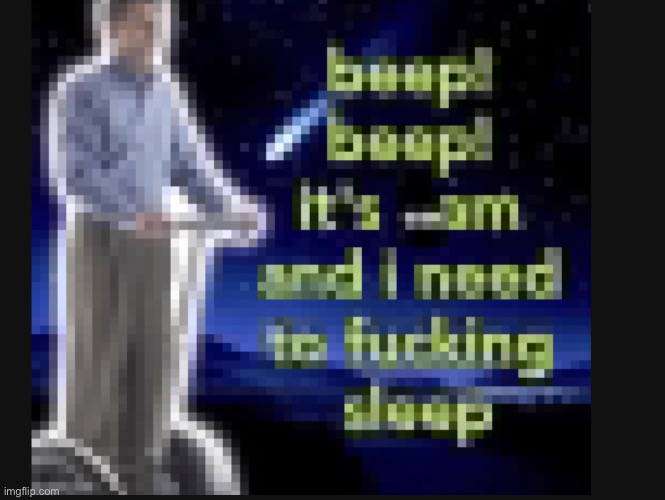 Apparently imgflip is tired too, great | made w/ Imgflip meme maker