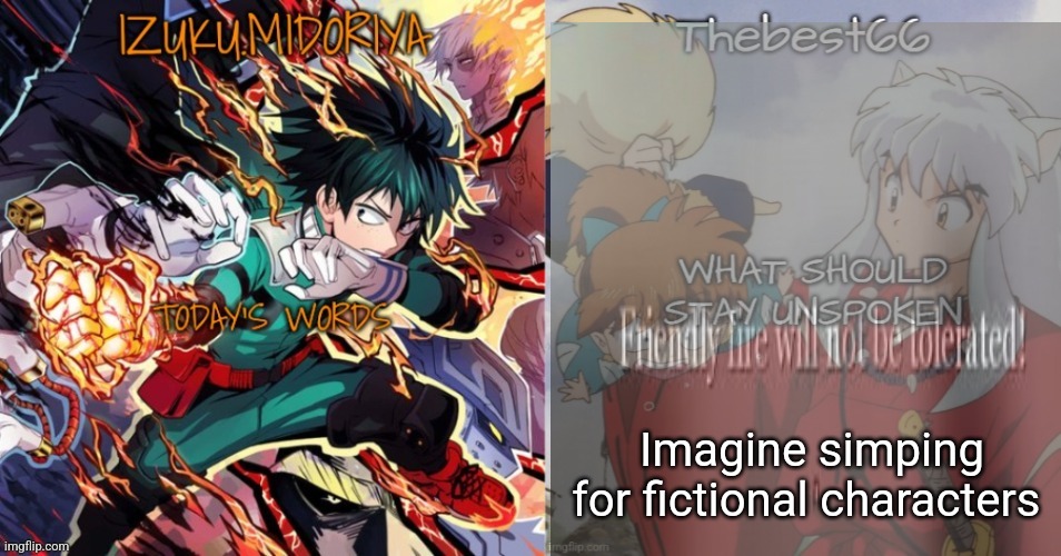 Shared template | Imagine simping for fictional characters | image tagged in shared template | made w/ Imgflip meme maker