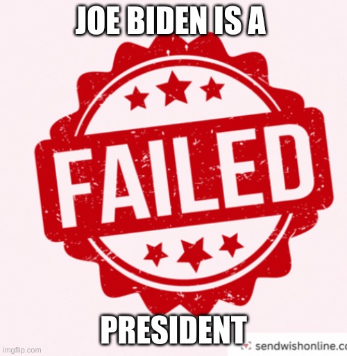 expression memes | JOE BIDEN IS A; PRESIDENT | image tagged in joe biden,grades | made w/ Imgflip meme maker