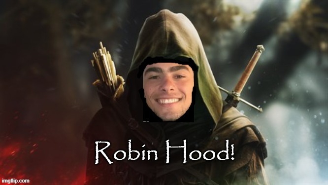 Robin Hood lives | Robin Hood! | image tagged in robin hood,luigi | made w/ Imgflip meme maker