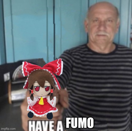 Have A X | FUMO | image tagged in have a x | made w/ Imgflip meme maker