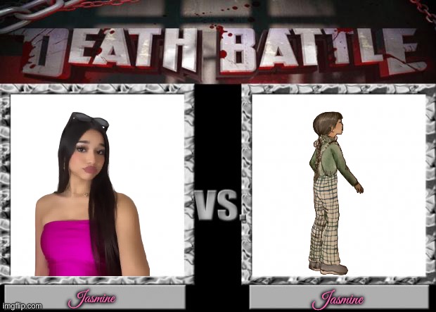 Death Battle - Jasmine vs Jasmine | Jasmine; Jasmine | image tagged in death battle,girls,youtube,instagram,live action,literature | made w/ Imgflip meme maker