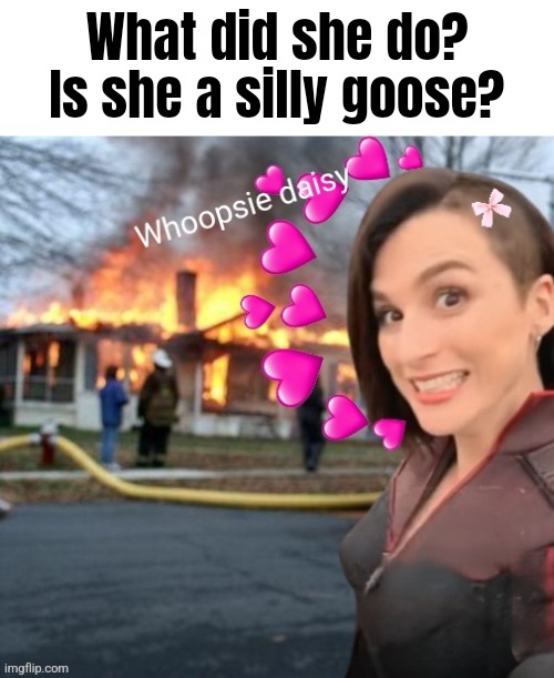 Is there a lore reason for this behavior? Is she crazy? | What did she do? Is she a silly goose? | made w/ Imgflip meme maker