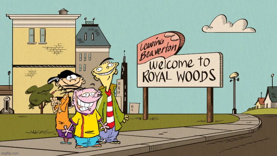 Ed, Edd n Eddy in Royal Woods | image tagged in the loud house,nickelodeon,cartoon network,lincoln loud,ed edd n eddy,michigan | made w/ Imgflip meme maker