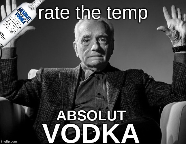 absolute vodka | rate the temp | image tagged in absolute vodka | made w/ Imgflip meme maker