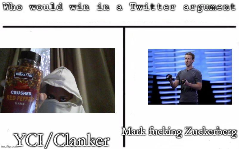 Pitting random mfs against each other | Mark fucking Zuckerberg; YCI/Clanker | image tagged in pitting random mfs against each other,msmg,memes | made w/ Imgflip meme maker