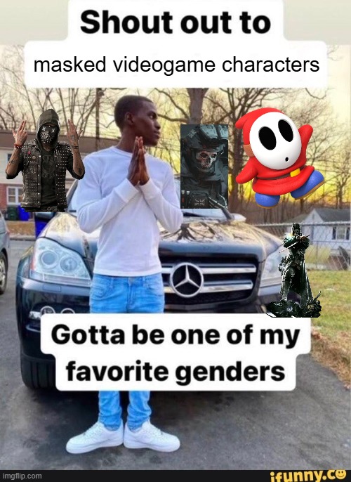 gotta be one of my favorite genders | masked videogame characters | image tagged in gotta be one of my favorite genders | made w/ Imgflip meme maker