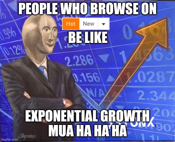 STONX | PEOPLE WHO BROWSE ON; BE LIKE; EXPONENTIAL GROWTH
MUA HA HA HA | image tagged in stonx | made w/ Imgflip meme maker